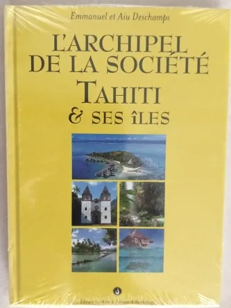 L'ARCHIPEL DE LA SOCIETE - Tahiti et ses îles