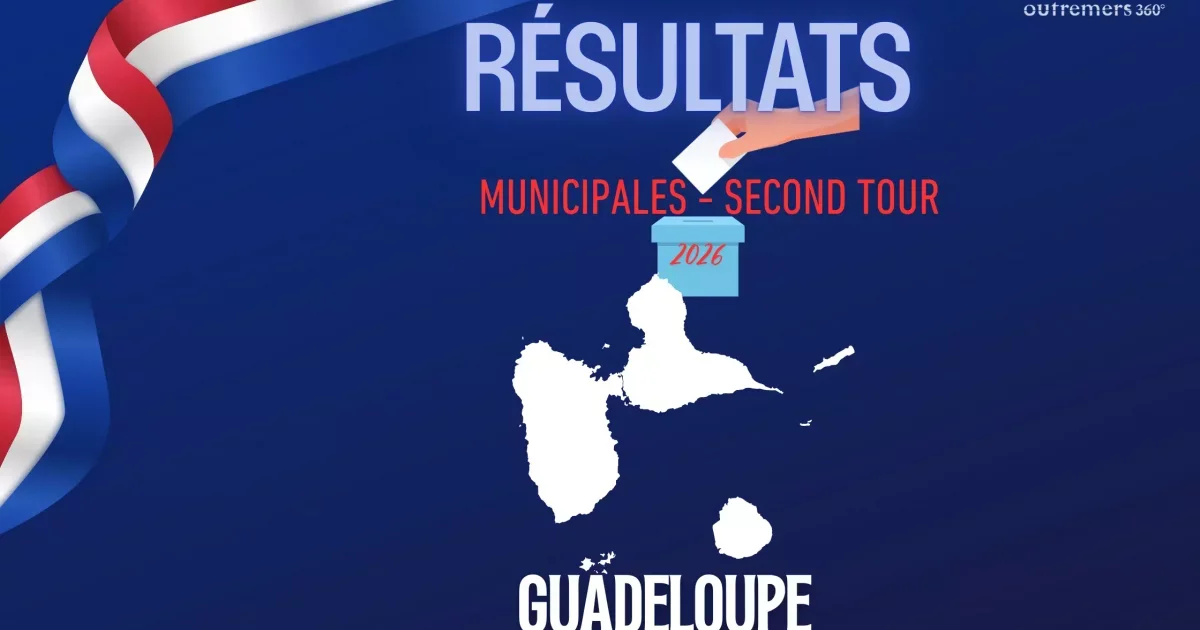 Municipales 2026 en Guadeloupe : Ary Chalus battu, trois maires sortants évincés...